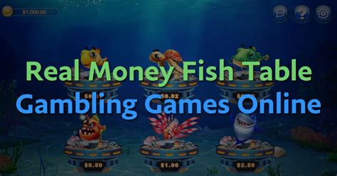 real money fish tables online.